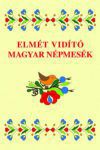 Elmét vidító magyar népmesék