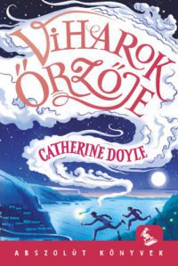 Catherine Doyle - Viharok Őrzője