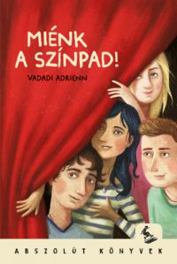 Vadadi Adrienn - Miénk a színpad