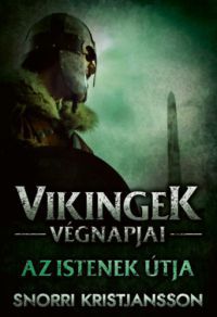 Snorri Kristjansson - Vikingek végnapjai - Az istenek útja