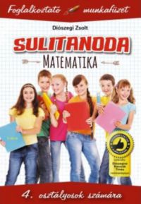 Diószegi Zsolt - Sulitanoda - 4. osztályosok számára - Matematika