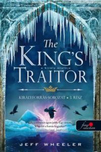 Jeff Wheeler - The King's Traitor - A király árulója
