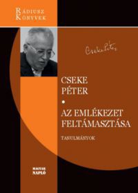 Cseke Péter - Az emlékezet feltámasztása