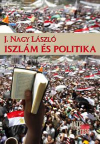 J. Nagy László - Iszlám és politika