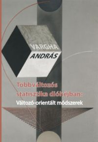 Vargha András - Többváltozós statisztika dióhéjban: Változó-orientált módszerek
