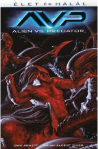 Dan Abnett, Brien Albert Thies - Alien vs. Predator: Élet és halál