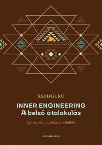 Sadhguru - Inner Engineering -  A belső átalakulás