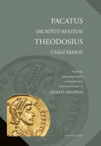  - Pacatus dicsőítő beszéde Theodosius császárhoz