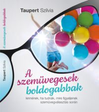 Taupert Szilvia - A szemüvegesek boldogabbak