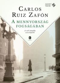 Carlos Ruiz Zafón - A mennyország fogságában