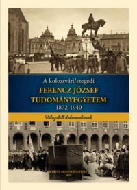 Marjunucz László - A kolozsvári/szegedi Ferencz József Tudományegyetem 1872-1940