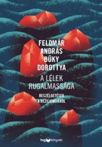 Feldmár András, Büky Dorottya - A lélek rugalmassága