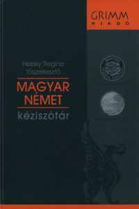 Hessky Regina (Szerk.) - Magyar-német kéziszótár