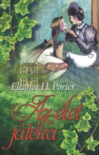 Eleanor H. Porter - Az élet játéka