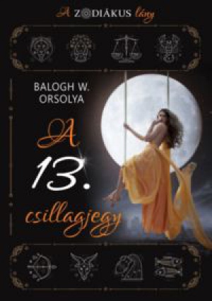 Balogh W. Orsolya - A 13. csillagjegy