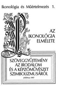 Pál József (szerk.) - IKONOLÓGIA ÉS MŰÉRTELMEZÉS 1. - AZ IKONOLÓGIA ELMÉLETE