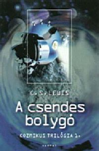 C. S. Lewis - A csendes bolygó - Kozmikus trilógia 1.