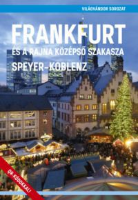  - Frankfurt és a Rajna középső szakasza - Speyer - Koblenz