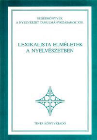Kálmán László (Szerk.); Trón Viktor (Szerk.); Varasdi Károly (SZERK.) - Lexikalista elméletek a nyelvészetben