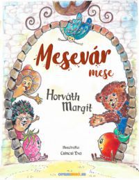 Horváth Margit - Mesevár mese