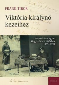 Frank Tibor - Viktória királynő kezeihez