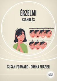 Donna Frazier, Susan Forward - Érzelmi zsarolás