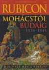 Rubicon - Mohácstól Budáig 1526-1541 - 2020/1.