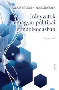 Balázs Zoltán, Molnár Csaba - Irányzatok a magyar politikai gondolkodásban