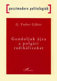 G. Fodor Gábor - Gondoljuk újra a polgári radikálisokat