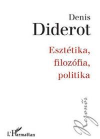Denis Diderot - Esztétika, filozófia, politika