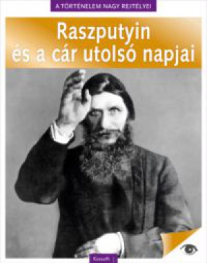  - A történelem nagy rejtélyei 5. - Raszputyin és a cár utolsó napjai