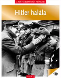  - A történelem nagy rejtélyei 11. - Hitler halála