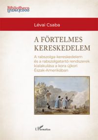 Lévai Csaba - A förtelmes kereskedelem