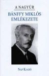 A nagyúr - Bánffy Miklós emlékezete (Emlékezet sorozat)