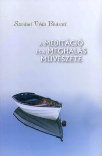 Szvámi Véda Bhárati - A meditáció és a meghalás művészete