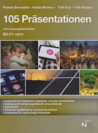 Tóth Róbert, Tóth Éva, Péntek Bernadett, Kádár Mónika - 105 Präsentationen mit Lösungsbeispielen (B2 - C1 szint)