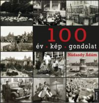 Nádasdy Ádám - 100 év - 100 kép - 100 gondolat