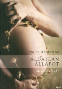 Singer Magdolna - Áldatlan állapot - Mi lesz velünk?