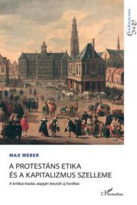 Max Weber - A protestáns etika és a kapitalizmus szelleme