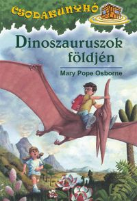 Mary Pope Osborne - Dinoszauruszok földjén