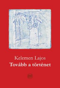 Kelemen Lajos - Tovább a történet