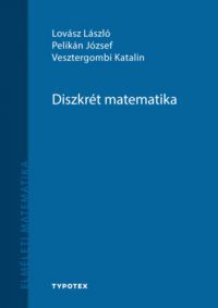 Lovász László, Dr. Pelikán József, Vesztergombi Katalin - Diszkrét matematika