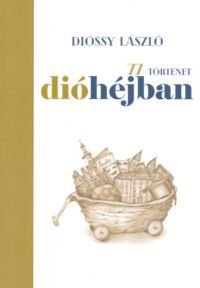 Dióssy László - 77 történet dióhéjban