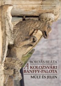 Bordás Beáta - A kolozsvári Bánffy-palota