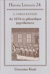 S. Varga Katalin - Az 1674-es gályarabper jegyzőkönyve - Textus és elemzés