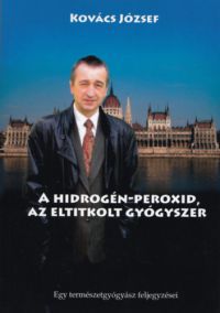 Dr. Kovács József - Hidrogén-peroxid, az eltitkolt gyógyszer