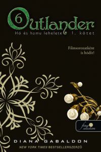 Diana Gabaldon - Outlander 6/1. - Hó és hamu lehelete - kemény kötés