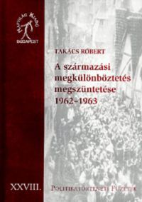 Takács Róbert - A származási megkülönböztetés megszüntetése 1962-1963