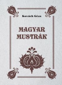 Kovách Géza - Magyar mustrák