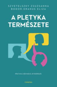 Szvetelszky Zsuzsanna, Bodor-Eranus Eliza - A pletyka természete